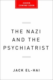 The Nazi and the Psychiatrist by Jack El