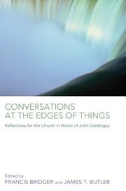 Cover of: Conversations At The Edges Of Things Reflections For The Church In Honor Of John Goldingay
