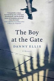 The Boy At The Gate A Memoir by Danny Ellis