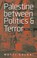 Cover of: Palestine Between Politics And Terror