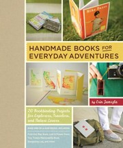 Cover of: Handmade Books For Everyday Adventures 20 Bookbinding Projects For Explorers Travelers And Nature Lovers