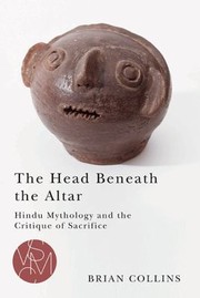 Cover of: The Head Beneath The Altar Hindu Mythology And The Critique Of Sacrifice