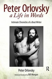 Peter Orlovsky A Life In Words Intimate Chronicles Of A Beat Writer by Peter Orlovsky