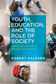 Cover of: Youth Education And The Role Of Society Rethinking Learning In The High School Years by 