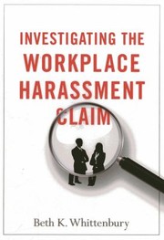 Cover of: Investigating The Workplace Harassment Claim