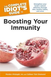 The Complete Idiots Guide To Boosting Your Immunity by Murdoc Khaleghi