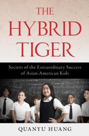 Cover of: The Hybrid Tiger Secrets Of The Extraordinary Success Of Asianamerican Kids