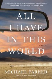 Cover of: All I Have In This World A Novel by 