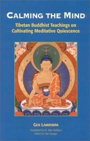 Cover of: Calming the Mind: Tibetan Buddhist Teaching on Cultivating Meditative Quiescence