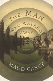 The Man Who Walked Away A Novel cover