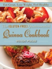 Cover of: The Glutenfree Quintessential Quinoa Cookbook Eat Great Lose Weight Feel Healthy