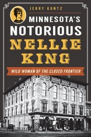 Cover of: Minnesotas Notorious Nellie King Wild Woman Of The Closed Frontier