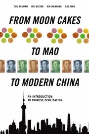 From Moon Cakes to Mao to Modern China by Fayuan Zhu