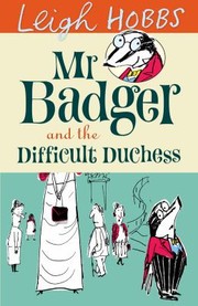 Mr Badger And The Difficult Duchess by Leigh Hobbs