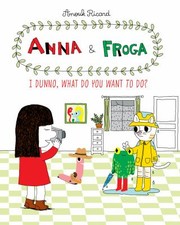 Cover of: Anna Froga I Dunno What Do You Want To Do