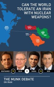 Cover of: Can The World Tolerate An Iran With Nuclear Weapons Krauthammer And Yadlin Vs Zakaria And Nasr The Munk Debate On Iran