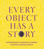 Every Object Has A Story 21 Writers 21 Objects And 100 Years At The Rom by Royal Ontario
