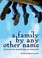 Cover of: A Family By Any Other Name Exploring Queer Relationships