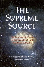 Cover of: The supreme source: the Kunjed Gyalpo, the fundamental tantra of Dzogchen Semde