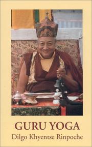 Cover of: Guru Yoga: according to the preliminary practice of Longchen Nyingtik : an oral teaching by Dilgo Khyentse Rinpoche