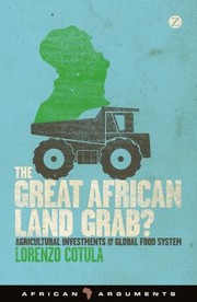 The Great African Land Grab Agricultural Investments And The Global Food System by Lorenzo Cotula