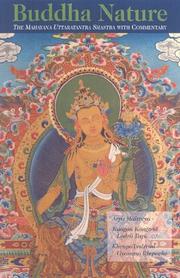 Cover of: Buddha nature by by Arya Maitreya ; with commentary by Jamgon Kongtrul Lodro Thaye, The Unassailable lion's roar, and explanations by Khenpo Tsultrim Gyamtso Rinpoche ; translated by Rosemarie Fuchs.