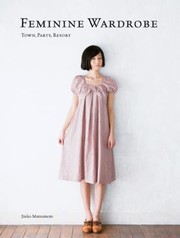 Cover of: Feminine Wardrobe 21 Beautiful Skirts Dresses And Tops For You To Make