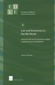 Law And Economics In The Ria World Improving The Use Of Economic Analysis In Public Policy And Legislation by Andrea Renda