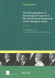 Cover of: The Changing Role Of The European Council In The Institutional Framework Of The European Union Consequences For The European Integration Process by 