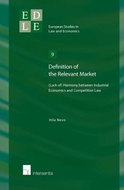 Definition Of The Relevant Market Lack Of Harmony Between Industrial Economics And Competition Law by Hila Nevo