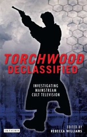 Cover of: Torchwood Declassified Investigating Mainstream Cult Television by 