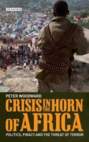 Cover of: Crisis In The Horn Of Africa Politics Piracy And The Threat Of Terror