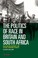 Cover of: The Politics Of Race In Britain And South Africa Black British Solidarity And The Antiapartheid Struggle