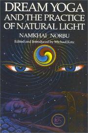 Cover of: Dream yoga and the practice of natural light by Namkhai Norbu