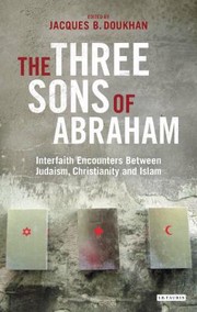 Cover of: The Three Sons Of Abraham Interfaith Encounters Between Judaism Christianity And Islam by 