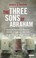 Cover of: The Three Sons Of Abraham Interfaith Encounters Between Judaism Christianity And Islam