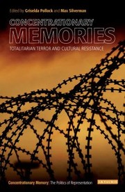 Cover of: Concentrationary Memories Totalitarian Resistance And Cultural Memories by 
