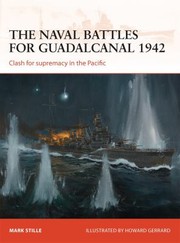 Cover of: The Naval Battles For Guadalcanal 1942 Clash For Supremacy In The Pacific