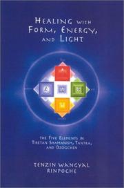 Healing with form, energy and light by Tenzin Wangyal