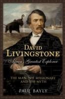 Cover of: David Livingstone Africas Greatest Explorer The Man The Missionary And The Myth