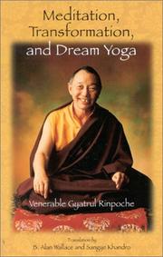 Cover of: Meditation, transformation, and dream yoga by by Gyatrul Rinpoche ; translations by Sangye Khandro and B. Alan Wallace.
