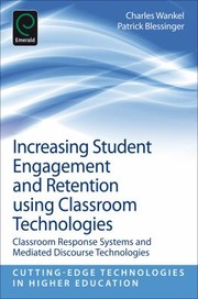 Increasing Student Engagement And Retention Using Classroom Technologies Classroom Response Systems And Mediated Discourse Technologies by Charles Wankel