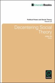 Cover of: Decentering Social Theory
            
                Political Power and Social Theory by Julian Go