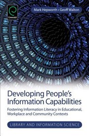 Cover of: Developing Peoples Information Capabilities Fostering Information Literacy In Educational Workplace And Community Contexts