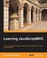 Cover of: Learning Javascriptmvc Learn To Build Wellstructured Javascript Web Applications Using Javascriptmvc