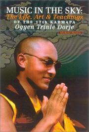 Cover of: Music in the sky: the life, art, and teachings of the 17th Gyalwa Karmapa Ogyen Trinley Dorje