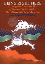 Cover of: Being Right Here: A Dzogchen Treasure Text of Nuden Dorje entitled The Mirror of Clear Meaning