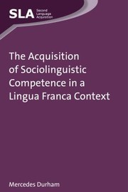 Cover of: The Acquisition Of Sociolinguistic Competence In A Lingua Franca Context by 