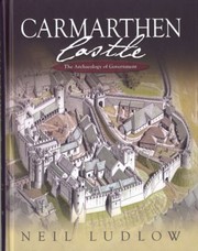 Cover of: Carmarthen Castle The Archaeology Of Government