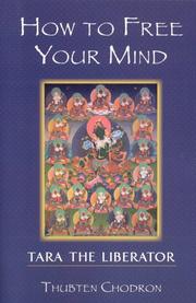 How to Free Your Mind by Thubten Chodron
